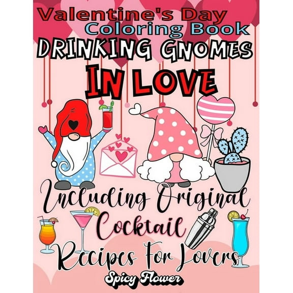 Valentine's Day Coloring Book Including Original Cocktail Recipes For Lovers: Celebrate This Special Occasion with , (Paperback)