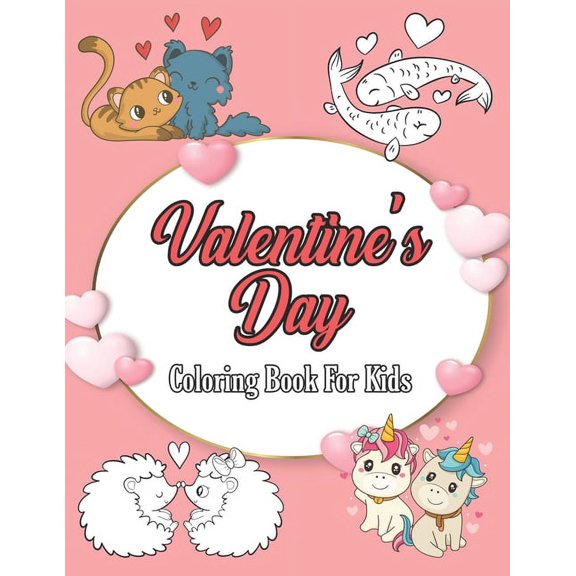 Valentine's Day Coloring Book for Kids: 53 Fun & Cute Valentine Images with Lovely Animals, Unicorn, Hearts, Cats, Dogs,, (Paperback)