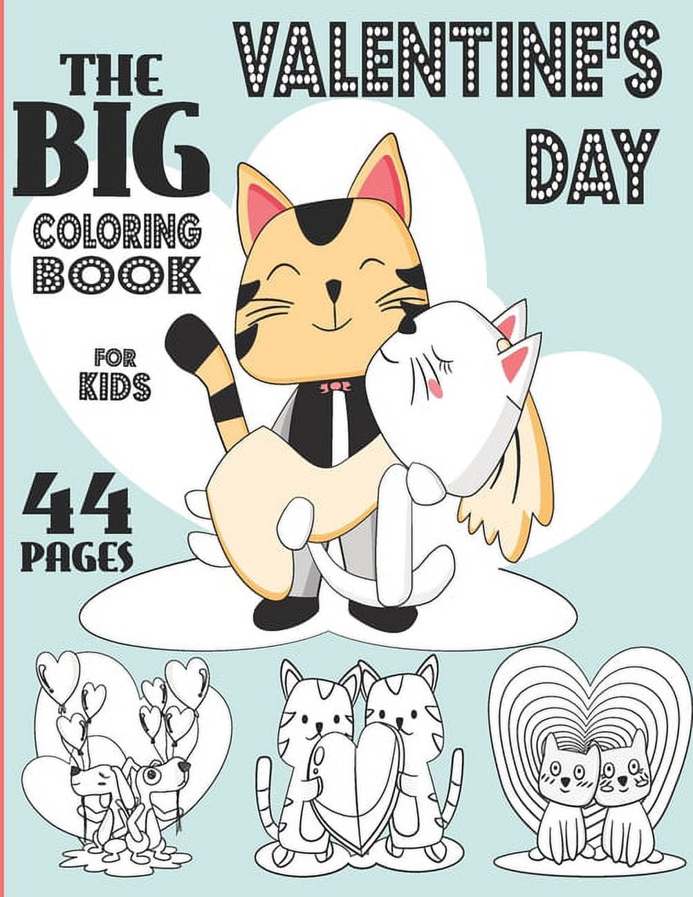 Valentine's Day Coloring Book: For Kids 8-12; The Big Coloring Book With 44 Pages Of Valentine's Day Theme Of Animals And Kids Such As Monkeys, Sloths, Penguins, Owls, Llamas, Cats And Dogs And More!