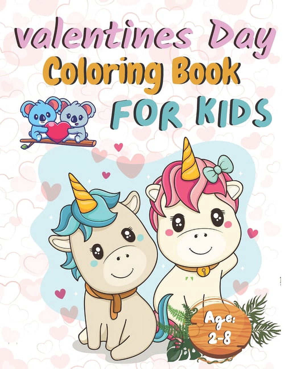 Valentine's Day Coloring Book: for Kids Ages 2-8: A Collection of Fun ...