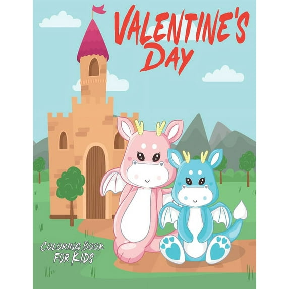 Valentine's Day Coloring Book for Kids: Dragons Coloring Book For Kids, Fun Activity Book for Kids Ages 3-8, 9-12 With 50 LEVELS, Great gift for Drago