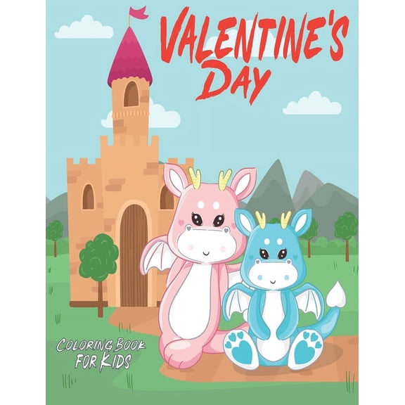 Valentine's Day Coloring Book for Kids: Dragons Coloring Book For Kids, Fun Activity Book for Kids Ages 3-8, 9-12 With 50 LEVELS, Great gift for Drago