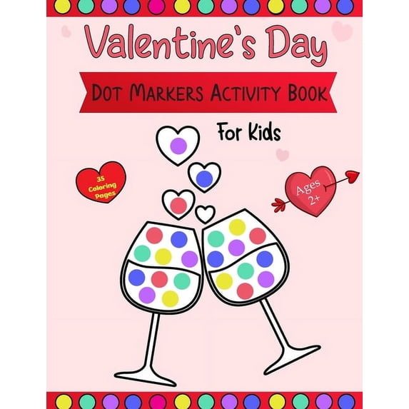 Valentine's Day Dot Markers Activity Book For Kids Ages 2+: A simple and entertaining paint-by-number activity book for , (Paperback)