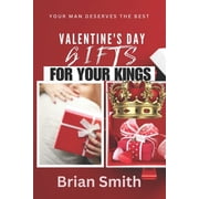Valentines Day Gifts for Your Kings Your Man Deserves the Best, Paperback
