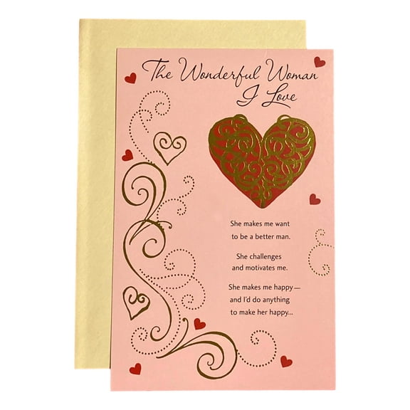 Valentine's Day Greeting Card for Woman - The Wonderful Woman I love She makes me want to be a better man. She challenges and motivates me. She makes me happy- and I'd - Foil Accents; Hearts