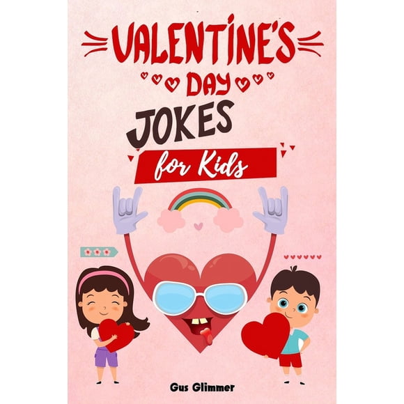 Valentine's Day Jokes for Kids: A Clean, Silly, and Hilarious Valentine Joke Book Full of Funny Riddles, Puns, and Knock-Knock Laughter! (Paperback)