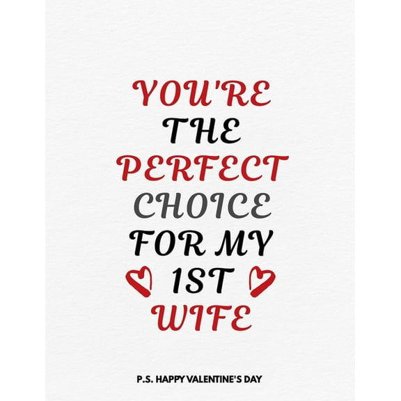 Valentine's Day Notebook: You Are The Perfect Choice For My 1st Wife, Funny Valentines Gift Idea for Her (Paperback)