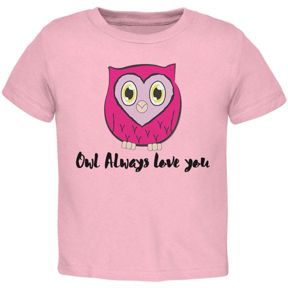 Valentine's Day Owl Always Love You Funny Pun Toddler T Shirt Light Pink Toddler Size 5/6