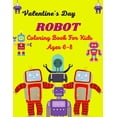 thumbnail image 1 of Valentine's Day ROBOT Coloring Book For Kids Ages 6-8: Fun Robot Coloring Book For Kids Ages 4-8, Unique gift for C, (Paperback), 1 of 1