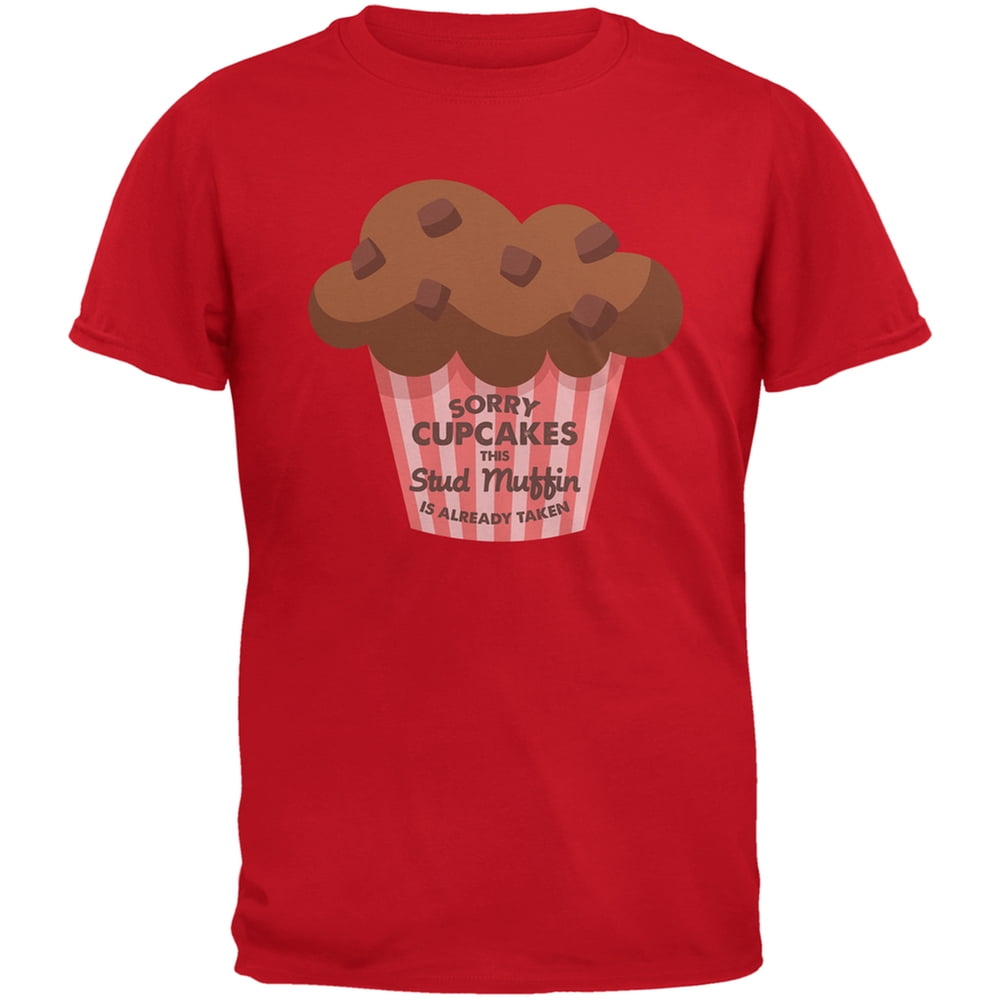 Sorry Stud Muffins This Cupcake Is Taken T-Shirt Sorry Stud Muffins This Cupcake Is Taken T-Shirt