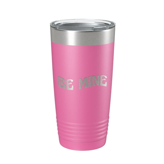 Valentine's Day Tumbler Be Mine Travel Mug Gift Insulated Laser Engraved Coffee Cup 20 oz Pink