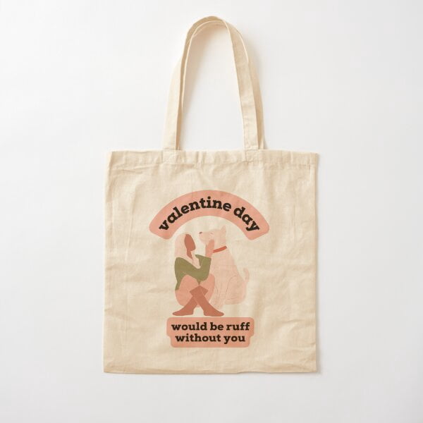 Its Ruff Without You Valentine'S Day Would Be Ruff Without You Cotton Tote Bag Canvas Tote ...
