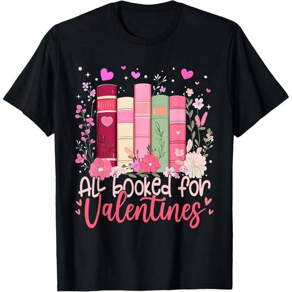 Valentines All Booked For Valentines Book Lovers Teacher Kid T-ShirtMen's and women's gift, black and white T-shirt, size: Extra large S-4XL