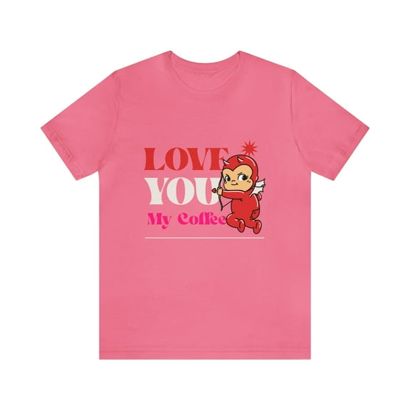 Valentines Day Cupid Unisex Jersey Short Sleeve Tee Love You My Coffee