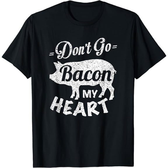 Valentines Day Gift Idea Don't Go Bacon My Heart Funny T-Shirt