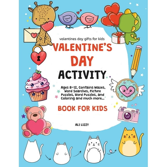 Valentines Day Gifts for Kids Valentines Day Gifts for Kids: Valentine's Day Activity Book for Kids: Ages 8-12, Contains Mazes, Word Searches, Pi, Book 1, (Paperback)
