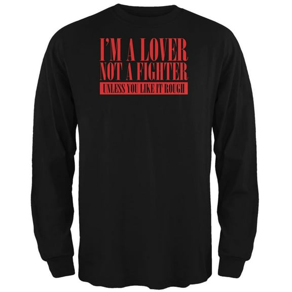 Valentines Day Lover Not A Fighter Black Adult Long Sleeve T-Shirt - Small