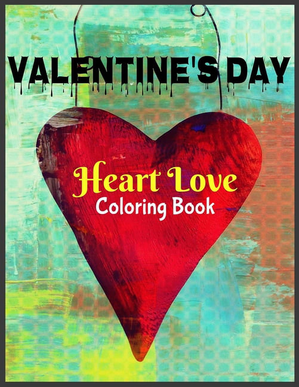Valentines Heart Love Coloring Book: For Adults And Kids, 100 Pages High Quality Valentines Heart Images For Coloring, Only For Valentines Day Lovers (Paperback)