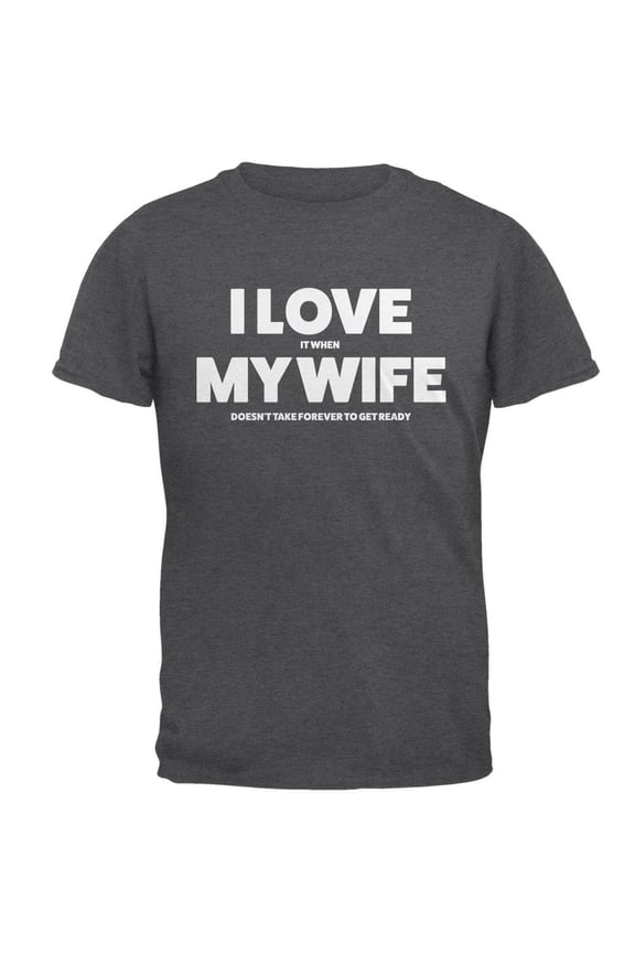 Valentines I Love My Wife Getting Ready Dark Heather Adult T-Shirt - X-Large