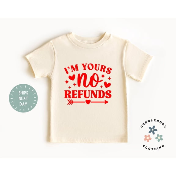 Valentines Kids Tee- I'M Yours No Refunds Kids Shirt - Funny Valentine -Gift For Boy Girl - Grandson - Granddaughter - Natural Kids Tee, New Born, Baby Shower Gift, New Parents Gift