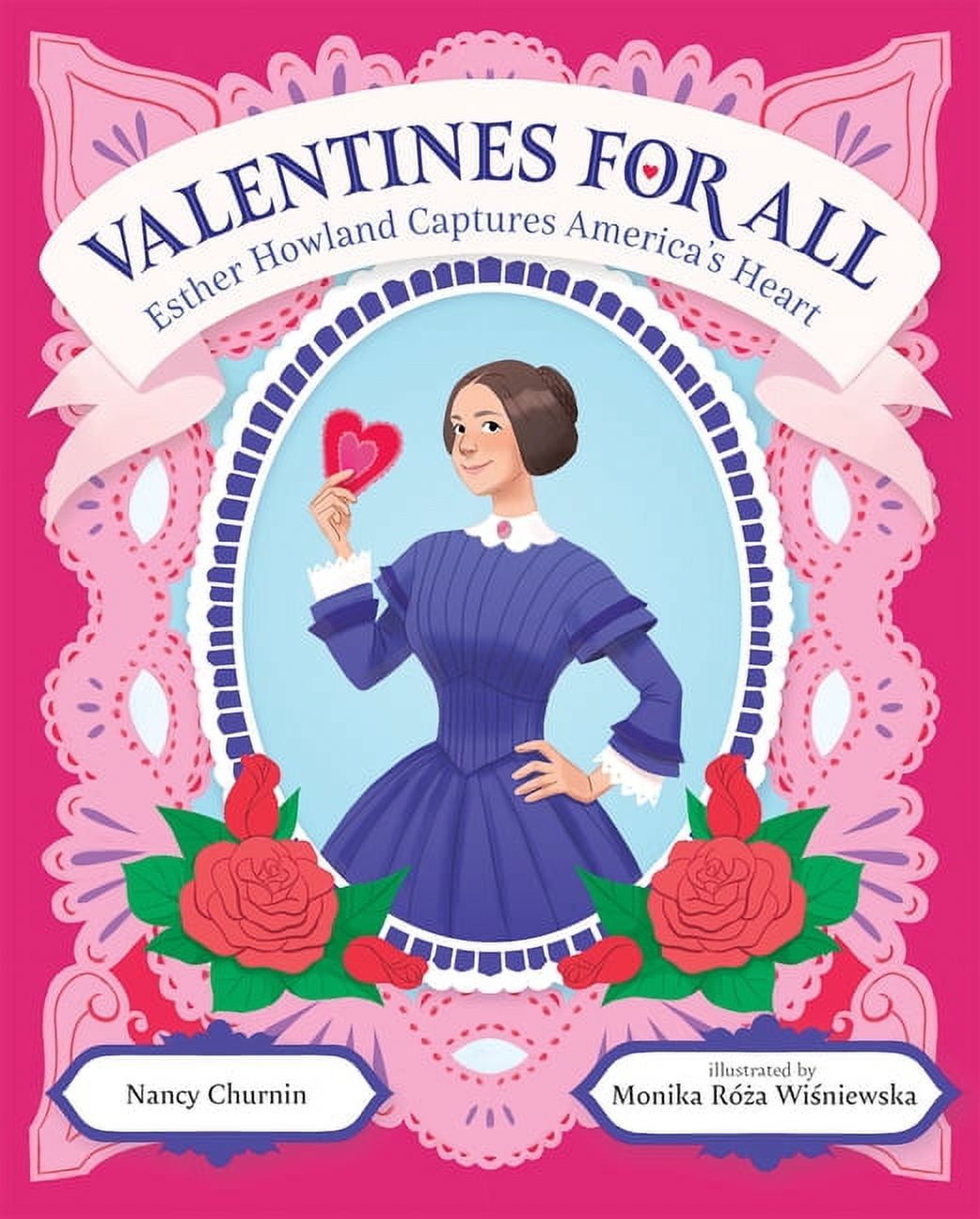 Valentines for All: Esther Howland Captures America's Heart, (Hardcover)