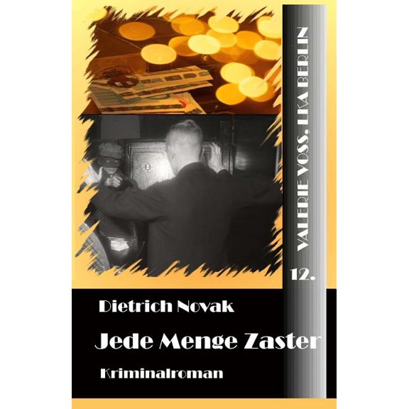 Jede Menge Zaster Valerie Voss, LKA Berlin Volume 12 German Edition Paperback 1986434990 9781986434997 Dietrich Novak