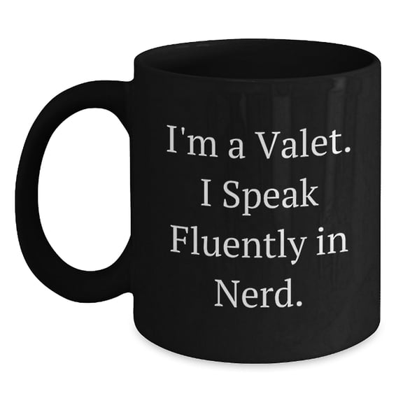 Valet Gifts, Funny Quote Ceramic Coffee Mug for Birthday, Gifts from Friends for Valet, 11oz or 15oz, Microwave and Dishwasher Safe