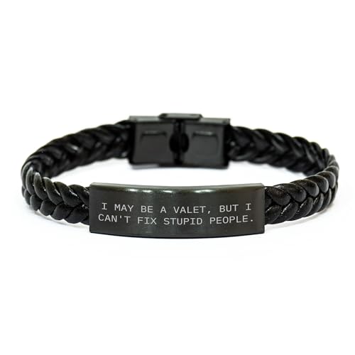 Valet's Christmas Unique Gift for Men, 'I May Be A Valet, But I Can't Fix Stupid People.' Funny Braided Leather Bracelet, Gifts from Dad, Gifts for Him, Unique Christmas Unique Gift