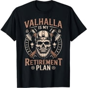 Valhalla My Retirement Plan Norse Mythology Warrior Viking T-Shirt