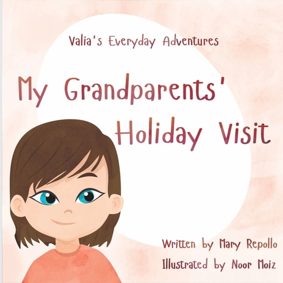 Valia's Everyday Adventures: My Grandparents Holiday Visit, (Paperback)