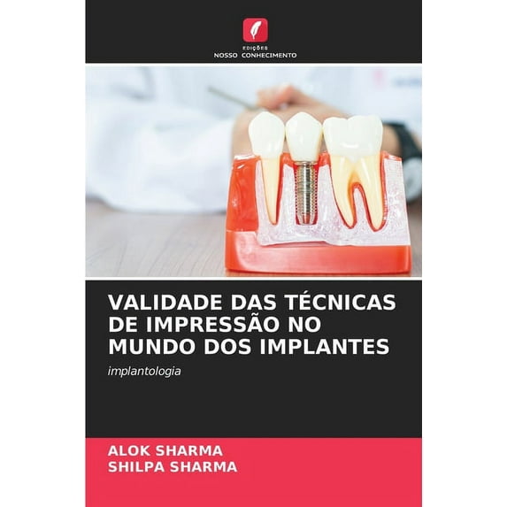 Validade Das Técnicas de Impressão No Mundo DOS Implantes (Paperback)