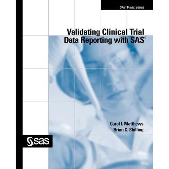 Pre-Owned Validating Clinical Trial Data Reporting with SAS (Paperback) 1599941287 9781599941288
