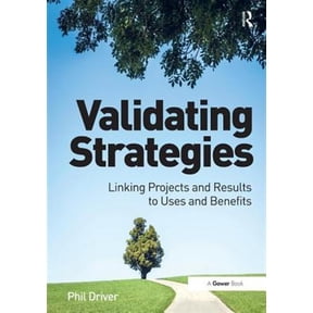 Pre-Owned Validating Strategies: Linking Projects and Results to Uses and Benefits. Phil Driver, (Hardcover)