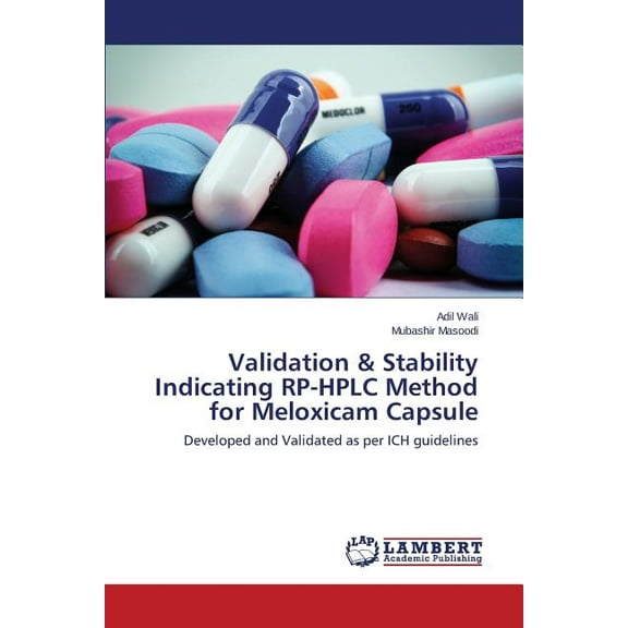 Validation & Stability Indicating RP-HPLC Method for Meloxicam Capsule (Paperback)