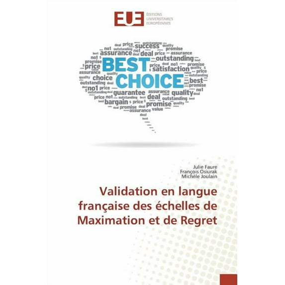 Omn.Univ.Europ.: Validation En Langue Française Des Échelles de Maximation Et de Regret (Paperback)
