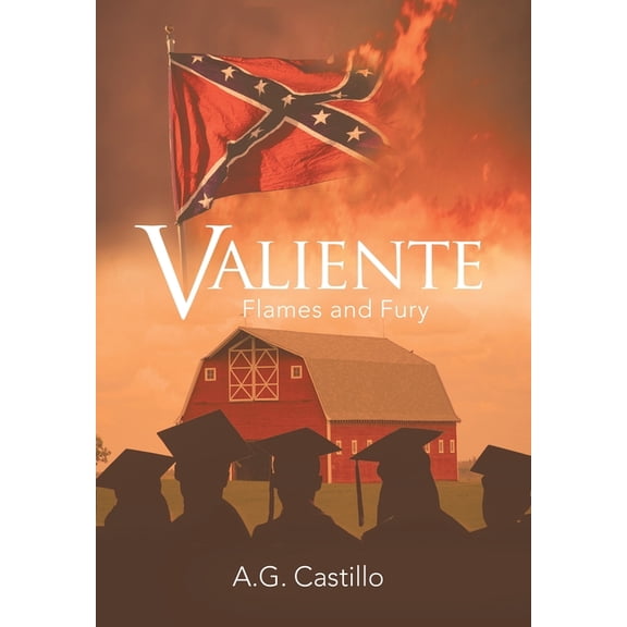 Valiente: Flames and Fury Hardcover 166570795X 9781665707954 A G Castillo