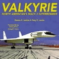 thumbnail image 1 of Valkyrie: North American's Mach 3 Superbomber (Hardcover) by Dennis R Jenkins, Tony Landis, Alvin S White, 1 of 1