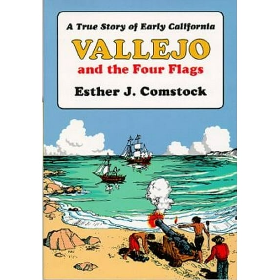 Pre-Owned Vallejo and the Four Flags: A True Story of Early California (Paperback) 0933994079 9780933994072
