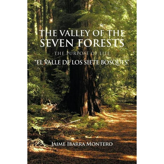 Valley of the Seven Forests : The Purpose of Life "El Valle De Los Siete Bosques"