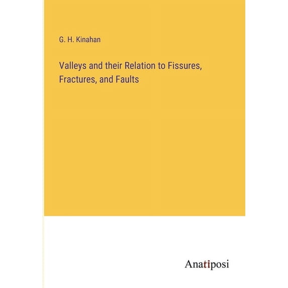 Valleys and their Relation to Fissures, Fractures, and Faults (Paperback)
