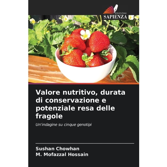 Valore nutritivo, durata di conservazione e potenziale resa delle fragole, (Paperback)
