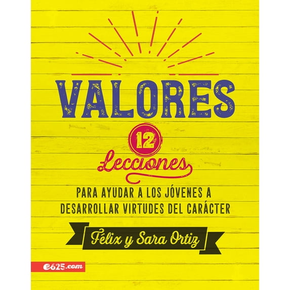 Valores: 12 Lecciones Para Ayudar a Los Jóvenes a Desarrollar Virtudes del Carácter, (Paperback)