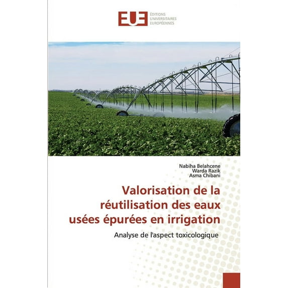 Valorisation de la réutilisation des eaux usées épurées en irrigation (Paperback)