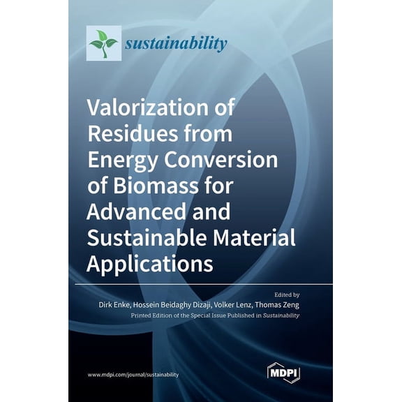 Valorization of Residues from Energy Conversion of Biomass for Advanced and Sustainable Material Applications, (Hardcover)