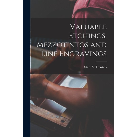 Valuable Etchings, Mezzotintos and Line Engravings Paperback 1015334490 9781015334496 Stan V Henkels Firm