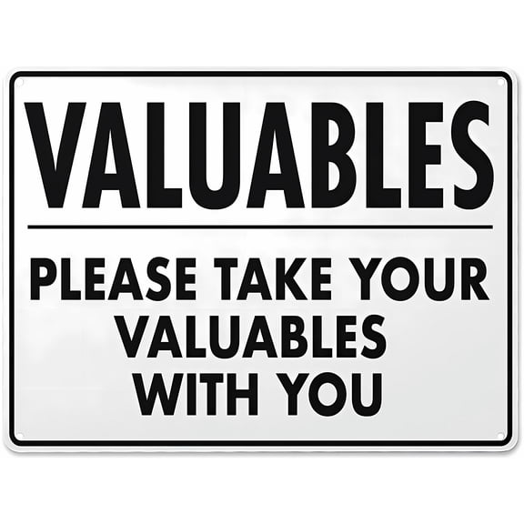 Valuables Please Take Your Valuables With You Metal Placard - 8"x12" Aluminum Warning Sign, for Property Business Yard House Office