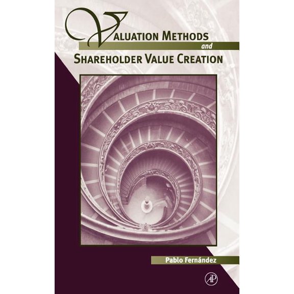 Valuation Methods and Shareholder Value Creation, (Hardcover)