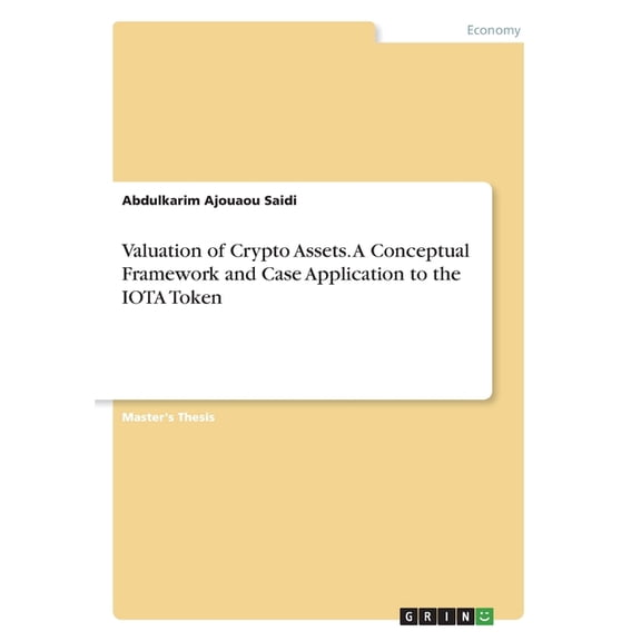Valuation Of Crypto Assets. A Conceptual Framework And Case Application To The Iota Token