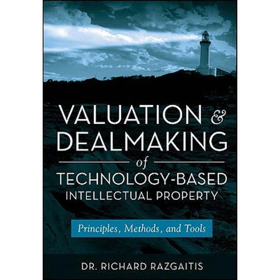 Pre-Owned Valuation and Dealmaking of Technology-Based Intellectual Property: Principles, Methods and Tools, 9780470193334, 0470193336, Hardcover, 2 edition