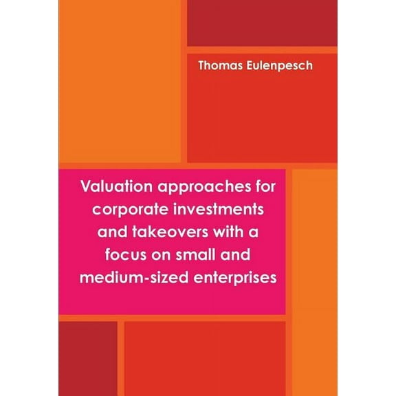 Valuation approaches for corporate investments and takeovers with a focus on small and medium-sized enterprises (SME)